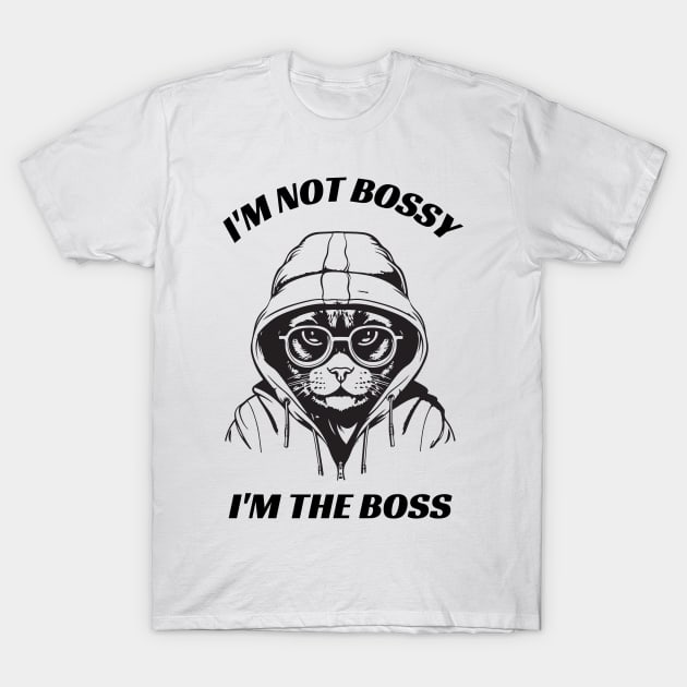 I'm not Bossy, I'm the Boss Cool T-Shirt by TeeStory